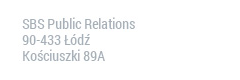 SBS Public Relations 90-443 Łódź, Al. Mickiewicza 15a tel: +48 42 209-35-20, +48 42 209-35-21 fax: +48 42 209-35-22